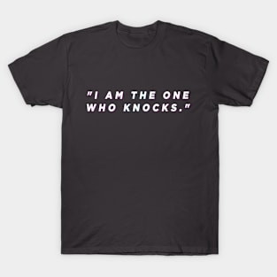 I am the one who knocks T-Shirt